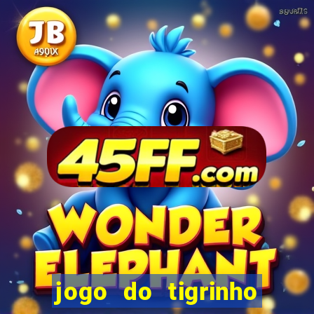 jogo do tigrinho gratis sem deposito
